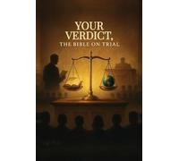 Your Verdict: The Bible on Trial