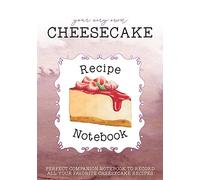 Your Very Own Cheesecake Recipe Notebook: Strawberry Cover Edition: Perfect Compantion Notebook To Record All Your Favorite Cheesecake Recipes - Includes Space For 48 Recipes Plus Index Pages