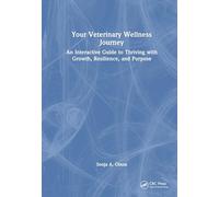 Your Veterinary Wellness Journey: An Interactive Guide to Thriving with Growth, Resilience, and Purpose