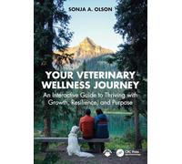 Your Veterinary Wellness Journey: An Interactive Guide to Thriving with Growth, Resilience, and Purpose