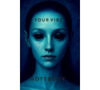 YOUR VIBE NOTEBOOK : A Cosmic Journal of Clarity, Healing and Inner Balance: A Galactic Notebook for Creation and Emotional Flow - with a Subtle Grid Design (The Galactic Collection)