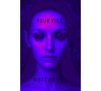 YOUR VIBE NOTEBOOK: A Cosmic Journey of Color, Light, and Inspiration - An Artistic Notebook for Creativity & Self-Expression (The Galactic Collection)