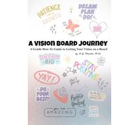 Your Vision Board Journey: A Gentle How-To Guide to Getting Your Vision on a Board