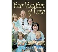 Your Vocation of Love: A Spiritual Companion for Catholic Mothers