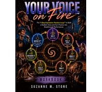 YOUR VOICE ON FIRE: The 7-Step Expressive Practice Loop™ to Build a Resilient Voice and Turn Practice into Breakthrough Performances (The Expressive Engagement Series)