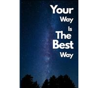 Your Way Is The Best Way: Positive Affirmation Inspirational and Motivational Notebook - to Write In for Men - Women