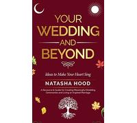 Your Wedding and Beyond: Ideas to Make Your Heart Sing