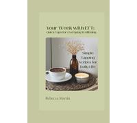 Your Week with EFT: Quick Taps for Everyday Wellbeing: Simple tapping scripts for daily life