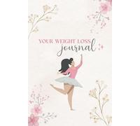 Your Weight Loss Journal: Daily Food & Fitness planner for women with goal & affirmation setting, exercise activity logging, weight loss & measurement tracking over 90 days.
