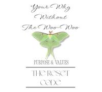 Your Why Without The Woo-Woo: The Reset Code: Purpose & Values