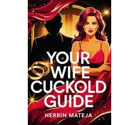 Your Wife Cuckold Guide: Exploring Femdom, Sub-mission & Wife-Led Power Exchange Dynamics
