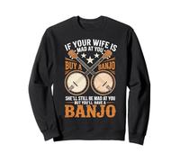 Your Wife Is Mad Bluegrass Musician Country Music Banjo Sweatshirt