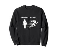 Your wife, my wife, running edition Sweatshirt