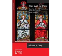 Your Will Be Done: Exploring Eternal Subordination, Divine Monarchy and Divine Humility: 83 (Latimer Studies)