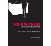 Your Witness: Lessons on Cross-Examination