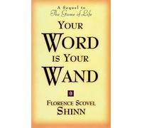 YOUR WORD IS YOUR WAND: A Sequel to "The Game of Life and How to Play It"