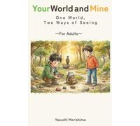 Your World and Mine: One World,Two Ways of Seeing (An Adult Edition)