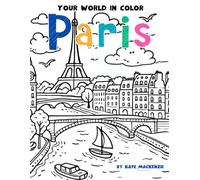 Your World in Color: Paris: Bring Paris to Life with Color