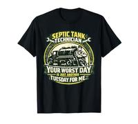 Your Worst Day is My Tuesday Funny Septic Technician T-Shirt