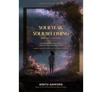 Your Year, Your Becoming: Manifest Your Year: A 365-Day Journal for Presence, Gratitude, Vision, Self-Compassion & Confident Action