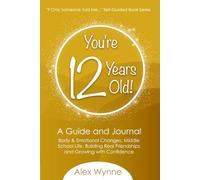 You're 12 Years Old!: A Guide and Journal to Body & Emotional Changes, Middle School Life, Building Real Friendships and Growing With Confidence (If Only Someone Told Me...)