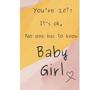 You're 20?! It's ok. No one has to know Baby Girl Notebook