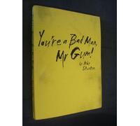 You're a Bad Man, Mr. Gum!