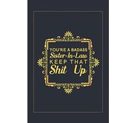 You're A Badass Sister-In-Law Keep That Shit Up: Blank Lined Journal Notebook, 6" x 9", Sister journal, Sister notebook, Ruled, Writing Book, Notebook for Sister, Sister Gifts