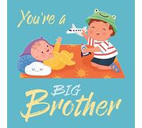 You're a Big Brother: A Loving Introduction to Being a Big Brother, Padded Board Book