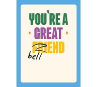 You're A Great Bell End - Funny Crossed Out Greetings Card