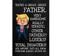 You're a great, great Father. Very Handsome. Really Terrific.: Funny ruled Trump Quote Father's Day Notebook, great and cool Happy Fathers Day Gift for Daddy, Stepdad, Grandpas