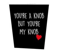 You're A Knob But You're My Knob Birthday Card