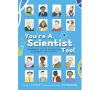 You're A Scientist Too!: A KS2 experiment book with fascinating scientist biographies.