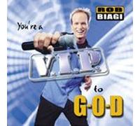 You're a V.I.P. to G-O-D