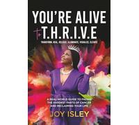 You're Alive to T.H.R.I.V.E.: A Real World Guide to Facing the Hardest Parts of Cancer and Reclaiming Your Life
