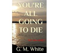 You're all going to die