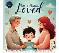 You're Always Loved: A Fun Coloring Book to Help Kids Feel Loved and Supported Through Family Changes ,A Gift to Comfort Children Through Divorce or Separation 8.25x8.25 in