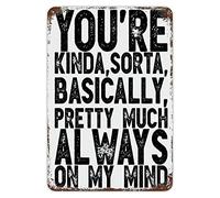 You're Always On My Mind Tin Sign Funny Quote Metal Sign Farmhouse Decor Sign Inspirational Workout Room Sign Vintage Decor Sign with Quote for Shelf Dining Room Back Patio Pub 8x12in
