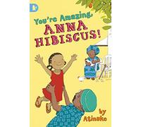 You're Amazing, Anna Hibiscus!