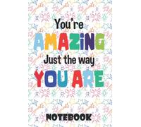 You're Amazing Just The Way You Are : positivity journal for kids