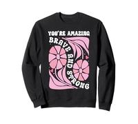 You're Amazing Strong and Brave Women You Are Strong Enough Sweatshirt