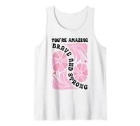 You're Amazing Strong and Brave Women You are Strong Enough Tank Top