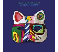 YOURE AN ANIMAL - DEATH BY UNGA BUNGA