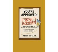 YOU'RE APPROVED!: What I Wish I Knew Before My First Credit Card