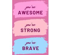 You're Awesome, You're Strong, You're Brave, Journal: Lined Notebook 6" x 9"