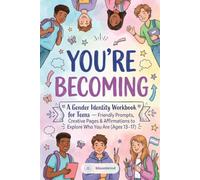 You're Becoming: A Gender Identity Workbook for Teens - Friendly Prompts, Creative Pages & Affirmations to Explore Who You Are (Ages 13-17)