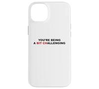 You're Being A Bit Challenging Funny Sarcastic Bitch Sarcasm Case for iPhone 14 Plus