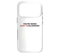 You're Being A Bit Challenging Funny Sarcastic Bitch Sarcasm Case for iPhone 17 Pro