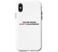 You're Being A Bit Challenging Funny Sarcastic Bitch Sarcasm Case for iPhone X/XS