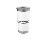 You're Being A Bit Challenging Funny Sarcastic Bitch Sarcasm Stainless Steel Insulated Tumbler